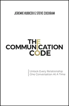 The Communication Code. Unlock Every Relationship, One Conversation at a Time, Paperback/***