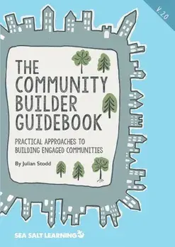 The Community Builder Guidebook: Practical Approaches to Building Engaged Communities, Paperback/Julian Stodd