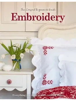 The Compact Beginner’s Guide to Embroidery. Everything you need to start creating today, Paperback/Esme Clemo