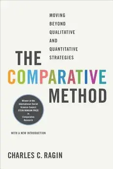 The Comparative Method: Moving Beyond Qualitative and Quantitative Strategies, Paperback/Charles C. Ragin