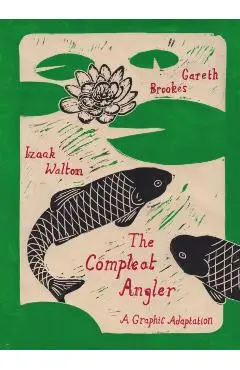 The Compleat Angler: A Graphic Adaptation - Gareth Brookes