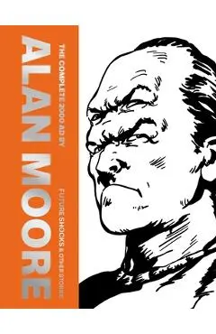The Complete 2000 AD by Alan Moore: Future Shocks & Other Stories - Alan Moore