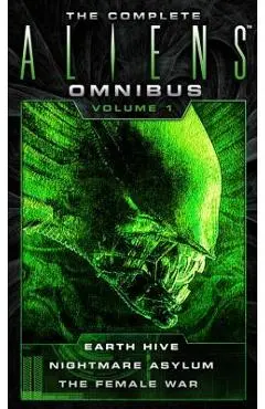 The Complete Aliens Omnibus: Volume One (Earth Hive, Nightmare Asylum, the Female War) - Steve Perry