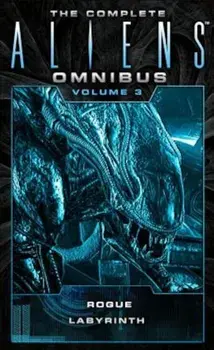 The Complete Aliens Omnibus: Volume Three (Rogue, Labyrinth): (Rogue, Labyrinth), Paperback/Sandy Schofield