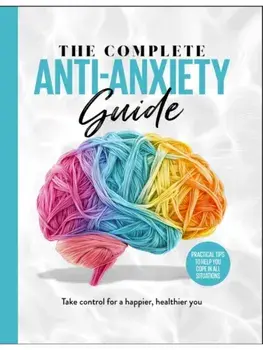 The Complete Anti-Anxiety Guide. Take control for a healthier, happier you, Hardback/Future Publishing