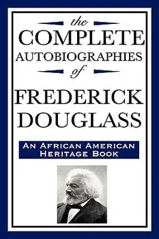 The Complete Autobiographies of Frederick Douglas (an African American Heritage Book), Hardcover/Frederick Douglass