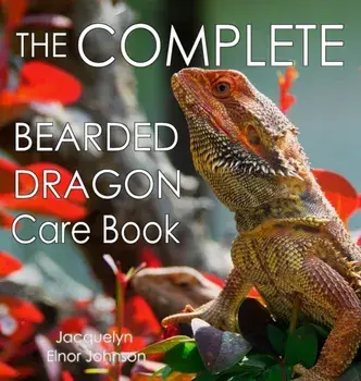 The Complete Bearded Dragon Care Book, Hardcover/Jacquelyn Elnor Johnson