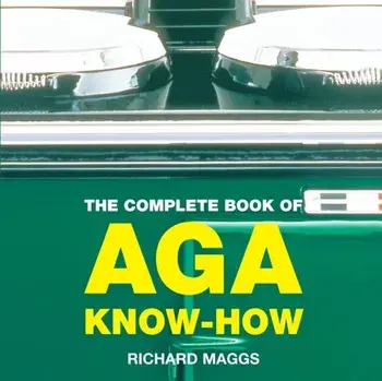 The Complete Book of Aga Know-how, Paperback/Richard Maggs