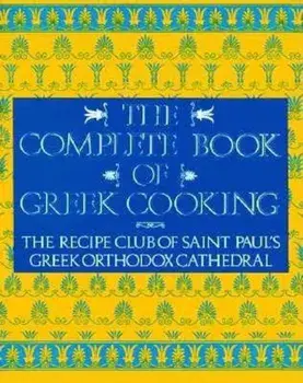 The Complete Book of Greek Cooking, Paperback/Recipe Club Of St Paul's Church