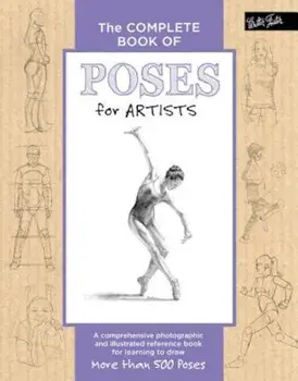 The Complete Book of Poses for Artists: A Comprehensive Photographic and Illustrated Reference Book for Learning to Draw More Than 500 Poses, Hardcover/Ken Goldman