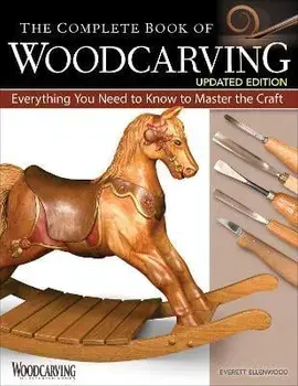 The Complete Book of Woodcarving, Updated Edition. Everything You Need to Know to Master the Craft, Paperback/Everett Ellenwood