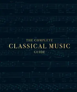 The Complete Classical Music Guide, Hardcover/***