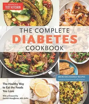 The Complete Diabetes Cookbook: The Healthy Way to Eat the Foods You Love, Paperback/America's Test Kitchen