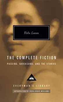The Complete Fiction of Nella Larsen. Passing, Quicksand, and the Stories, Hardback/***