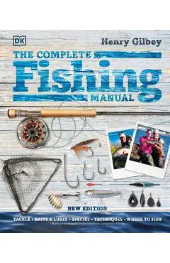 The Complete Fishing Manual - Henry Gilbey