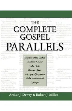 The Complete Gospel Parallels - Arthur J. Dewey