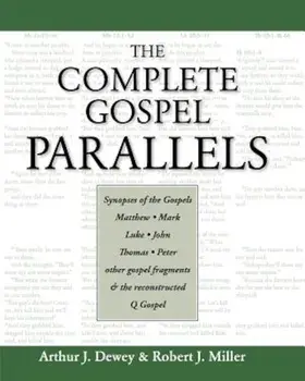 The Complete Gospel Parallels, Paperback/Arthur J. Dewey
