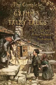 The Complete Grimm's Fairy Tales: with 23 full-page Illustrations by Arthur Rackham, Paperback/Jacob Grimm