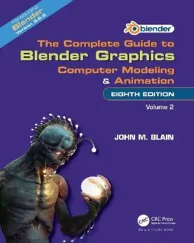 The Complete Guide to Blender Graphics. Computer Modeling and Animation: Volume Two, 8 ed, Paperback/***