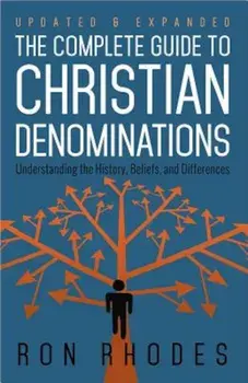 The Complete Guide to Christian Denominations: Understanding the History, Beliefs, and Differences, Paperback/Ron Rhodes
