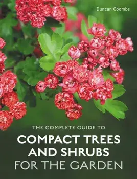 The Complete Guide to Compact Trees and Shrubs, Hardback/Duncan Coombs