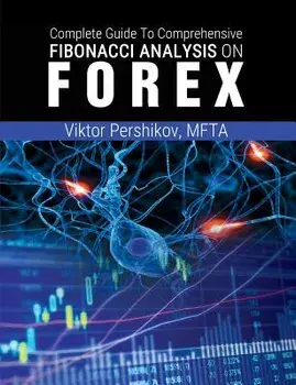 The Complete Guide to Comprehensive Fibonacci Analysis on Forex, Paperback/Mfta Viktor Pershikov