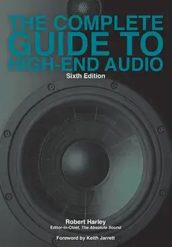 The Complete Guide to High-End Audio, Paperback/Robert Harley