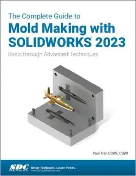 The Complete Guide to Mold Making with SOLIDWORKS 2023. Basic through Advanced Techniques, Paperback/***