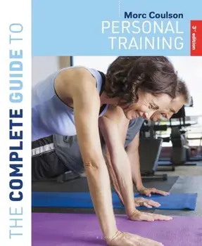 The Complete Guide to Personal Training. 3rd edition, 3 ed, Paperback/Morc (University of Sunderland) Coulson
