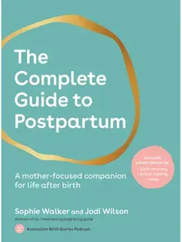 The Complete Guide to Postpartum. A mother-focused companion for life after birth, Paperback/Jodi Wilson
