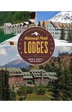 The Complete Guide to the National Park Lodges - David L. Scott