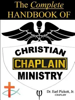 The Complete Handbook of Christian Chaplain Ministry, Paperback/Earl Pickett