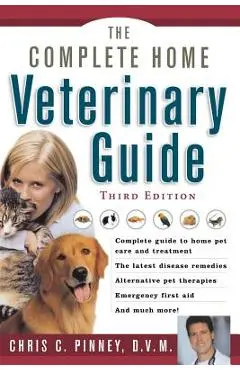 The Complete Home Veterinary Guide - Chris Pinney