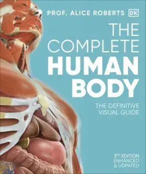 The Complete Human Body. The Definitive Visual Guide, 3 ed, Hardback/***