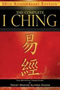 The Complete I Ching: The Definitive Translation, Paperback/Taoist Master Alfred Huang