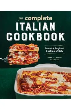 The Complete Italian Cookbook: Essential Regional Cooking of Italy - Manuela Anelli Mazzocco