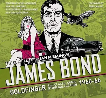The Complete James Bond: Goldfinger - The Classic Comic Strip Collection 1960-66, Hardcover/Ian Fleming