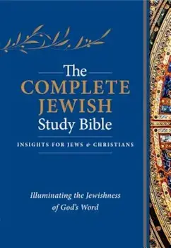 The Complete Jewish Study Bible: Illuminating the Jewishness of God's Word, Hardcover/David H. Stern