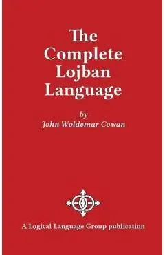 The Complete Lojban Language - John W. Cowan