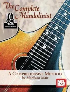The Complete Mandolinist. A Comprehensive Method/Marilynn Mair