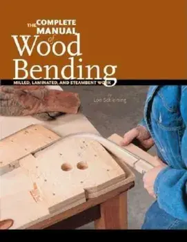 The Complete Manual of Wood Bending: Milled, Laminated, and Steambent Work, Paperback/Lon Schleining