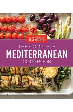 The Complete Mediterranean Cookbook Gift Edition: 500 Vibrant, Kitchen-Tested Recipes for Living and Eating Well Every Day - America's Test Kitchen