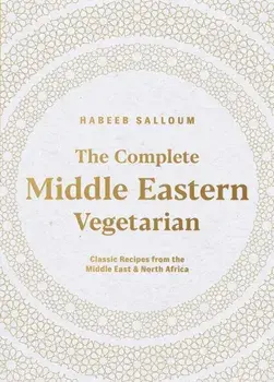 The Complete Middle Eastern Vegetarian. Classic Recipes from the Middle East and North Africa, Paperback/Habeeb Salloum