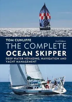 The Complete Ocean Skipper. Deep Water Voyaging, Navigation and Yacht Management, Hardback/Tom Cunliffe