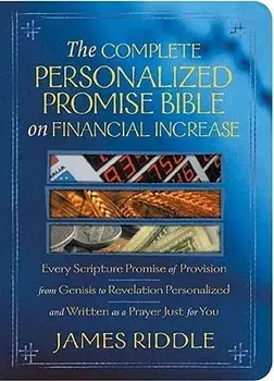 The Complete Personalized Promise Bible on Financial Increase: Every Scripture Promise of Provision, from Genesis to Revelation, Personalized and Writ, Paperback/James Riddle