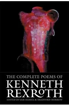 The Complete Poems of Kenneth Rexroth - Kenneth Rexroth