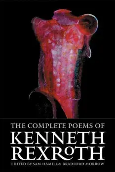 The Complete Poems of Kenneth Rexroth, Paperback/Kenneth Rexroth