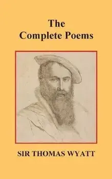 The Complete Poems of Thomas Wyatt, Paperback/Thomas Wyatt
