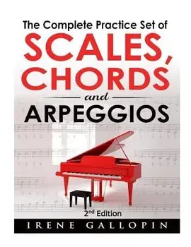 The Complete Practice Set of Scales, Chords and Arpeggios, Paperback/Irene Gallopin
