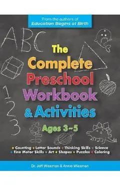 The Complete Preschool Workbook & Activities: Ages 3 - 5 - Annie Wiesman